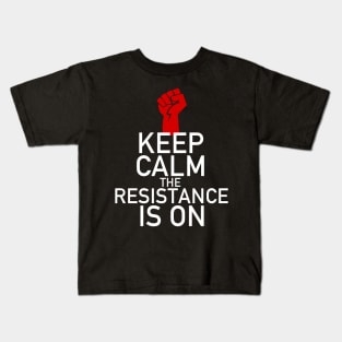 Keep Calm The Resistance is On Resist Kids T-Shirt